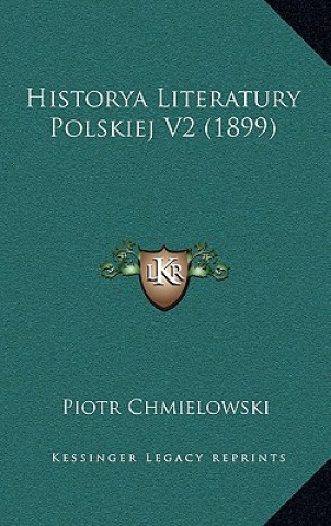 Книга Historya Literatury Polskiej V2 (1899) Piotr Chmielowski