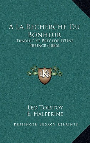 Knjiga A La Recherche Du Bonheur: Traduit Et Precede D'Une Preface (1886) Tolstoy  Leo Nikolayevich  1828-1910