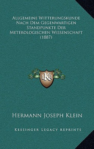Carte Allgemeine Witterungskunde Nach Dem Gegenwartigen Standpunkte Der Meterologischen Wissenschaft (1887) Hermann Joseph Klein