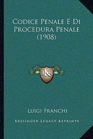 Kniha Codice Penale E Di Procedura Penale (1908) Luigi Franchi