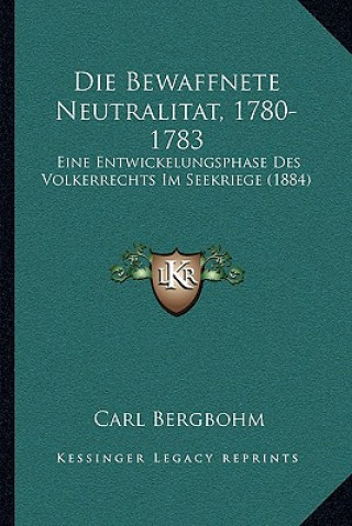 Carte Die Bewaffnete Neutralitat, 1780-1783: Eine Entwickelungsphase Des Volkerrechts Im Seekriege (1884) Carl Bergbohm
