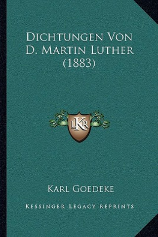 Kniha Dichtungen Von D. Martin Luther (1883) Karl Goedeke