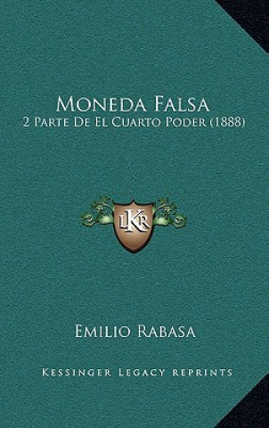 Book Moneda Falsa: 2 Parte De El Cuarto Poder (1888) Emilio Rabasa