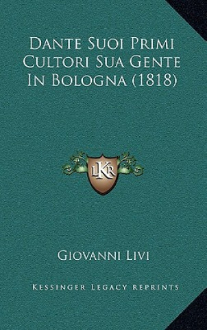 Buch Dante Suoi Primi Cultori Sua Gente In Bologna (1818) Giovanni Livi