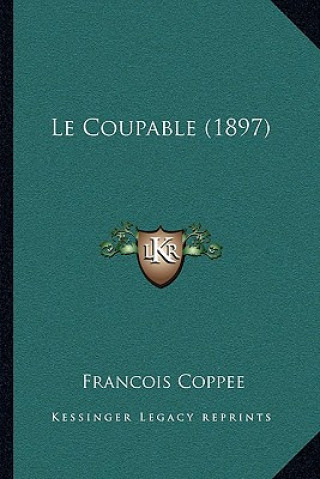 Книга Le Coupable (1897) Francois Coppee