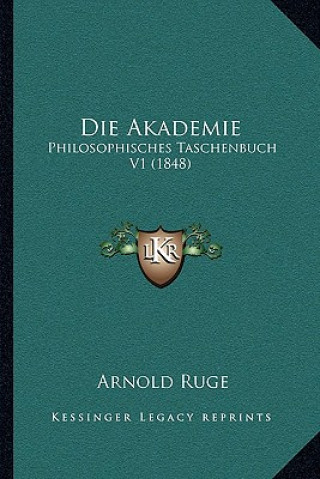 Buch Die Akademie: Philosophisches Taschenbuch V1 (1848) Arnold Ruge