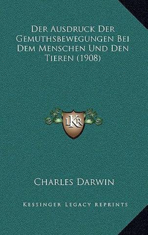 Książka Der Ausdruck Der Gemuthsbewegungen Bei Dem Menschen Und Den Tieren (1908) Charles Darwin