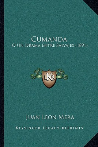 Kniha Cumanda: O Un Drama Entre Salvajes (1891) Juan Leon Mera