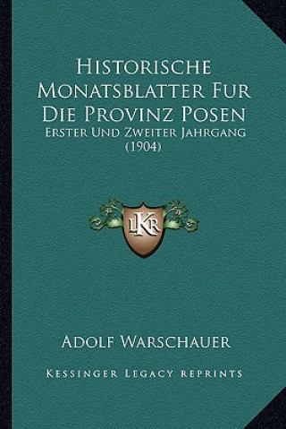 Kniha Historische Monatsblatter Fur Die Provinz Posen: Erster Und Zweiter Jahrgang (1904) Adolf Warschauer