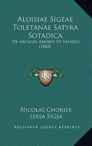 Könyv Aloisiae Sigeae Toletanae Satyra Sotadica: de Arcanis Amoris Et Veneris (1885) Nicholas Chorier