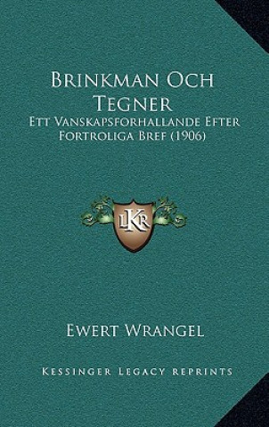 Livre Brinkman Och Tegner: Ett Vanskapsforhallande Efter Fortroliga Bref (1906) Ewert Wrangel