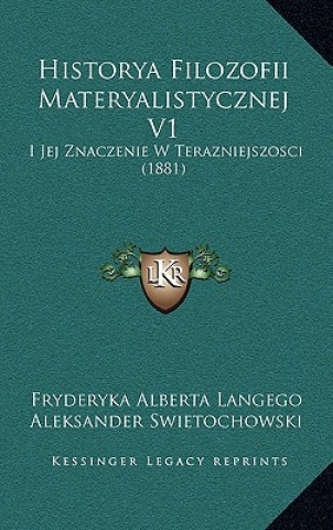 Carte Historya Filozofii Materyalistycznej V1: I Jej Znaczenie W Terazniejszosci (1881) Fryderyka Alberta Langego