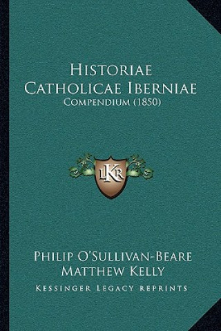 Kniha Historiae Catholicae Iberniae: Compendium (1850) Philip O'Sullivan-Beare