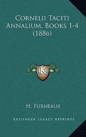 Kniha Cornelii Taciti Annalium, Books 1-4 (1886) H. Furneaux