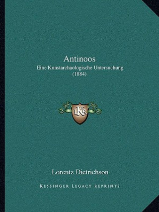 Knjiga Antinoos: Eine Kunstarchaologische Untersuchung (1884) Lorentz Dietrichson