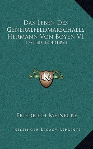 Książka Das Leben Des Generalfeldmarschalls Hermann Von Boyen V1: 1771 Bis 1814 (1896) Friedrich Meinecke