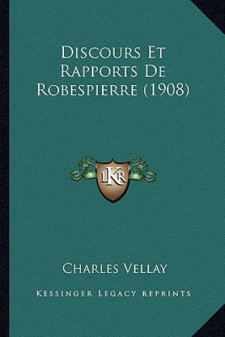 Carte Discours Et Rapports De Robespierre (1908) Charles Vellay