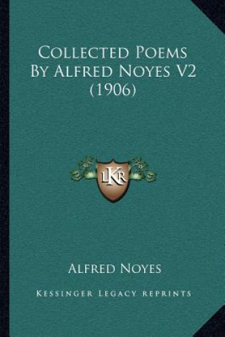 Βιβλίο Collected Poems By Alfred Noyes V2 (1906) Alfred Noyes