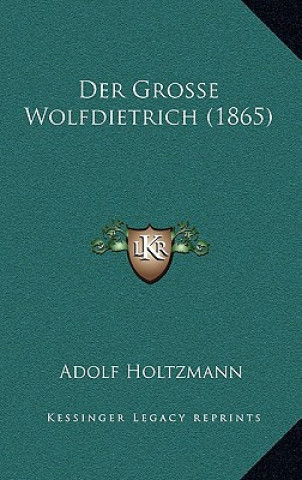 Книга Der Grosse Wolfdietrich (1865) Adolf Holtzmann