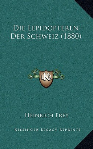 Knjiga Die Lepidopteren Der Schweiz (1880) Heinrich Frey