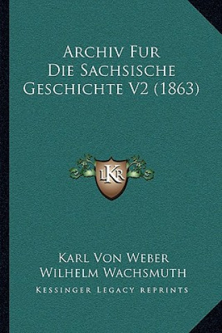 Buch Archiv Fur Die Sachsische Geschichte V2 (1863) Karl Von Weber