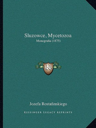 Kniha Sluzowce, Mycetozoa: Monografia (1875) Jozefa Rostafinskiego