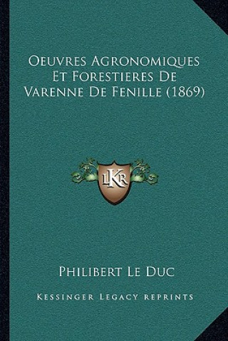 Book Oeuvres Agronomiques Et Forestieres De Varenne De Fenille (1869) Philibert Le Duc