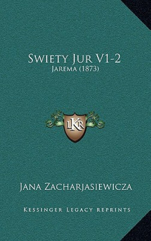 Kniha Swiety Jur V1-2: Jarema (1873) Jana Zacharjasiewicza