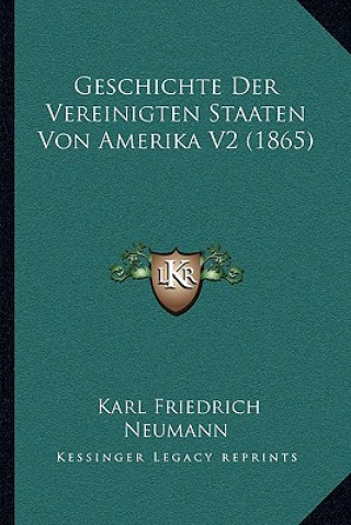 Kniha Geschichte Der Vereinigten Staaten Von Amerika V2 (1865) Karl Friedrich Neumann