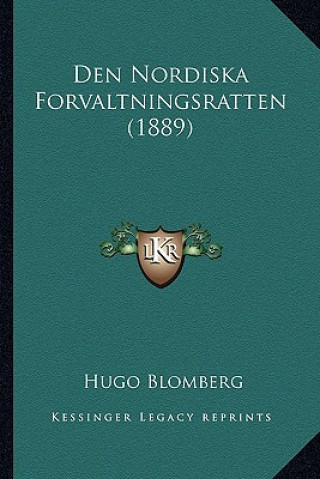 Kniha Den Nordiska Forvaltningsratten (1889) Hugo Blomberg