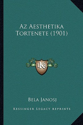 Carte Az Aesthetika Tortenete (1901) Bela Janosj