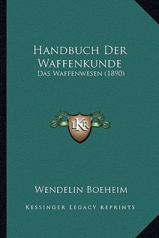 Kniha Handbuch Der Waffenkunde: Das Waffenwesen (1890) Wendelin Boeheim