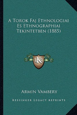 Libro A Torok Faj Ethnologiai Es Ethnographiai Tekintetben (1885) Armin Vambery
