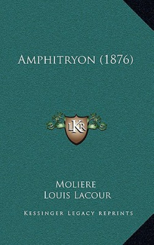 Kniha Amphitryon (1876) Jean-Baptiste Moliere