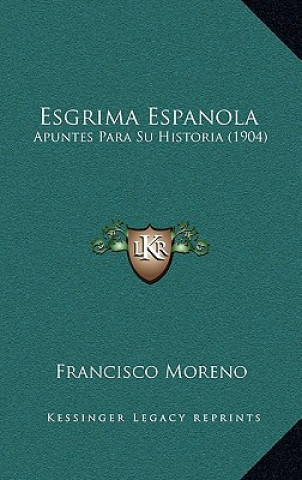 Kniha Esgrima Espanola: Apuntes Para Su Historia (1904) Francisco Moreno