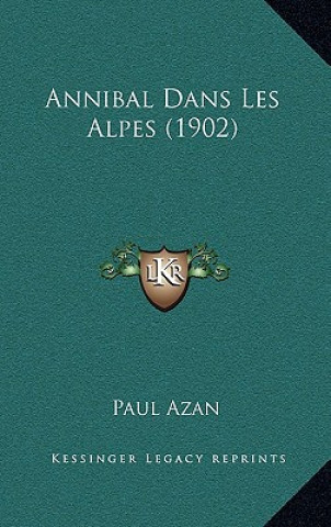 Buch Annibal Dans Les Alpes (1902) Paul Azan