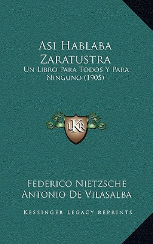 Kniha Asi Hablaba Zaratustra: Un Libro Para Todos Y Para Ninguno (1905) Federico Nietzsche