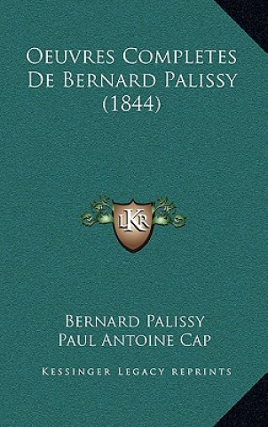 Buch Oeuvres Completes De Bernard Palissy (1844) Bernard Palissy