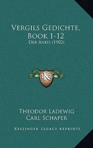 Kniha Vergils Gedichte, Book 1-12: Der Aneis (1902) Theodor Ladewig