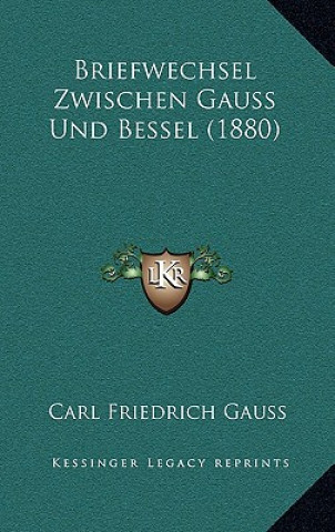 Książka Briefwechsel Zwischen Gauss Und Bessel (1880) Carl Friedrich Gauss