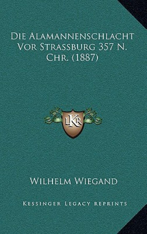 Knjiga Die Alamannenschlacht Vor Strassburg 357 N. Chr. (1887) Wilhelm Wiegand