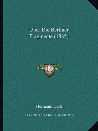 Kniha Uber Die Berliner Fragmente (1885) Hermann Diels