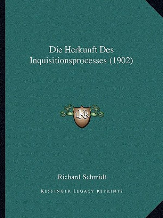 Libro Die Herkunft Des Inquisitionsprocesses (1902) Richard Schmidt