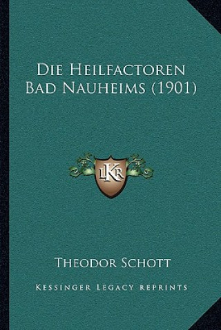 Book Die Heilfactoren Bad Nauheims (1901) Theodor Schott