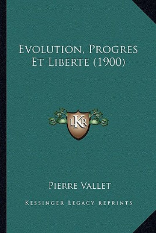 Knjiga Evolution, Progres Et Liberte (1900) Pierre Vallet