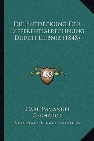 Kniha Die Entdeckung Der Differentialrechnung Durch Leibniz (1848) Carl Immanuel Gerhardt
