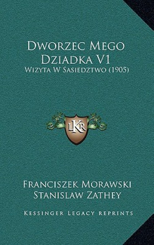 Kniha Dworzec Mego Dziadka V1: Wizyta W Sasiedztwo (1905) Franciszek Morawski
