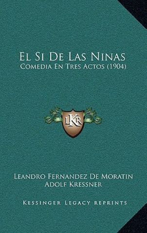 Könyv El Si De Las Ninas: Comedia En Tres Actos (1904) Leandro Fernandez De Moratin