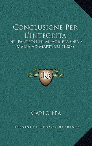 Książka Conclusione Per L'Integrita: Del Panteon Di M. Agrippa Ora S. Maria Ad Martyres (1807) Carlo Fea