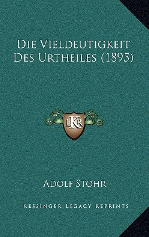 Carte Die Vieldeutigkeit Des Urtheiles (1895) Adolf Stohr